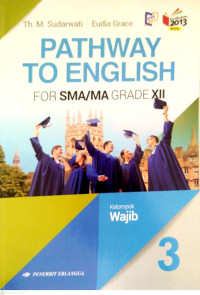 Image of PATHWAY TO ENGLISH FOR SMA/MA GRADE XII KELOMPOK WAJIB REVISI